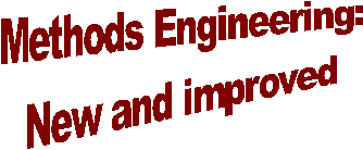 Methods Engineering:
New and improved